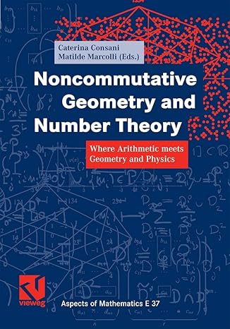 noncommutative geometry and number theory where arithmetic meets geometry and physics 2006th edition caterina