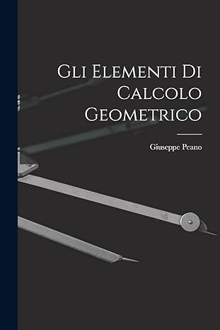 gli elementi di calcolo geometrico 1st edition giuseppe peano 101666950x, 978-1016669504