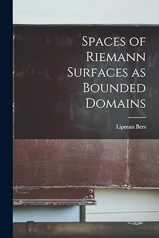spaces of riemann surfaces as bounded domains 1st edition lipman bers 1016741359, 978-1016741354