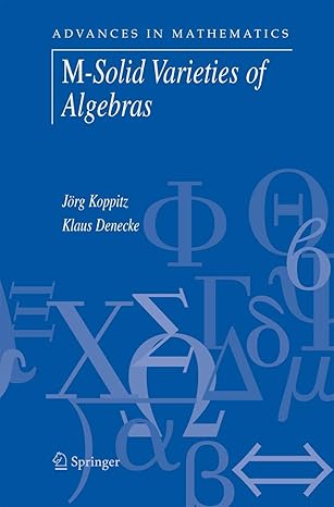 m solid varieties of algebras 2006th edition jorg koppitz ,klaus denecke 1489996621, 978-1489996626