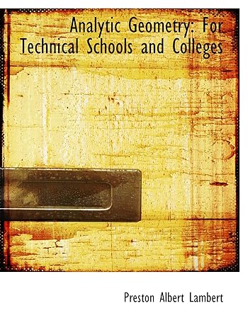 analytic geometry for technical schools and colleges 1st edition preston albert lambert 1103544845,
