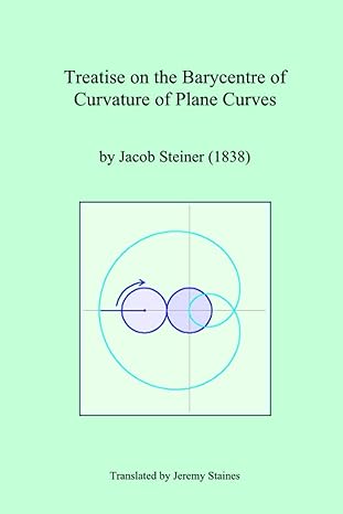 treatise on the barycentre of curvature of plane curves 1st edition jacob steiner ,jeremy staines 173154541x,