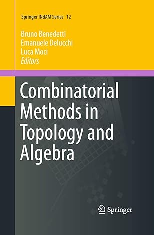 combinatorial methods in topology and algebra 1st edition bruno benedetti ,emanuele delucchi ,luca moci