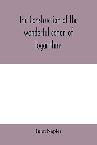 the construction of the wonderful canon of logarithms 1st edition john napier 9354000401, 978-9354000409