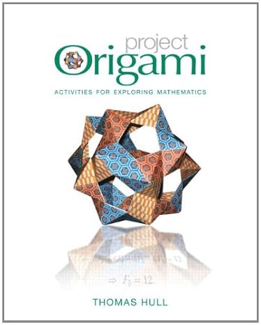 project origami activities for exploring mathematics 1st edition thomas hull 1568812582, 978-1568812588