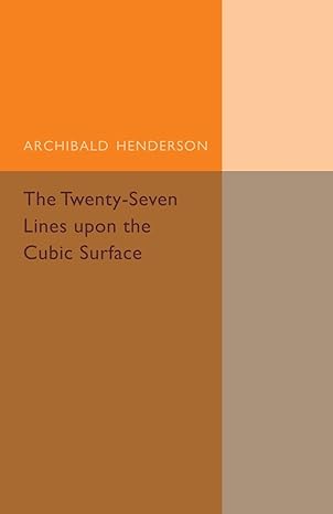 the twenty seven lines upon the cubic surface 1st edition archibald henderson 110749351x, 978-1107493513