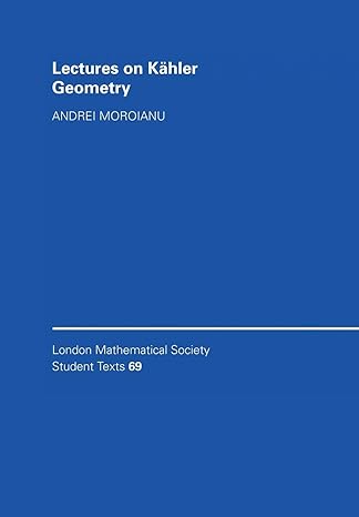lectures on kahler geometry 1st edition andrei moroianu 0521688973, 978-0521688970