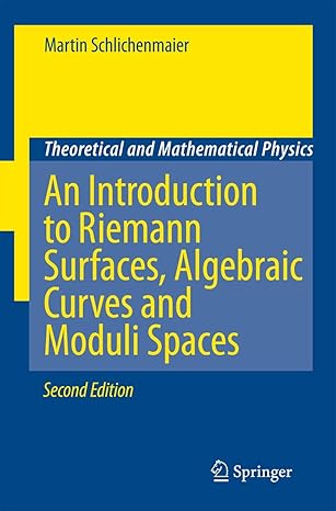 an introduction to riemann surfaces algebraic curves and moduli spaces 1st edition martin schlichenmaier