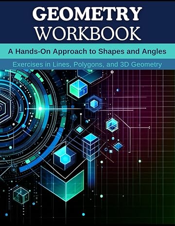 geometry workbook a hands on approach to shapes and angles exercises in lines polygons and 3d geometry 1st