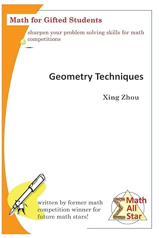 geometry techniques math for gifted students 1st edition xing zhou 1534790624, 978-1534790629