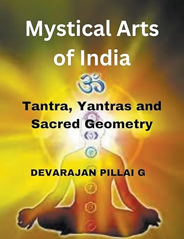 mystical arts of india tantra yantras and sacred geometry 1st edition devarajan pillai g b0cvl2rjc9,