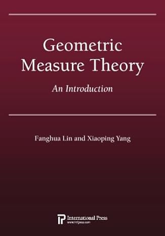 geometric measure theory an introduction 1st edition fanghua lin ,xiaoping yang 1571462082, 978-1571462084