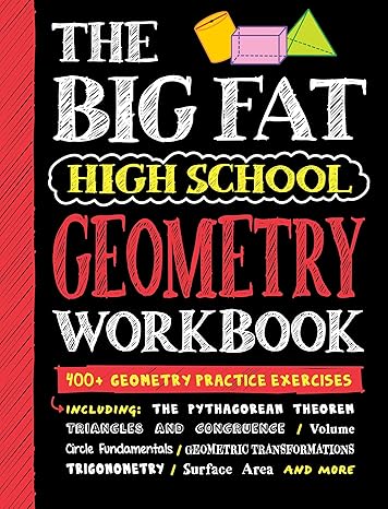 big fat high school geometry workbook 400+ geometry practice exercises workbook edition workman publishing