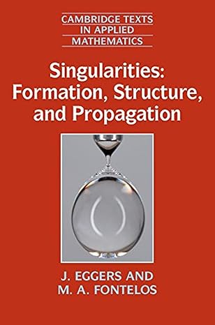 singularities formation structure and propagation 1st edition j eggers ,m a fontelos 1107485495,