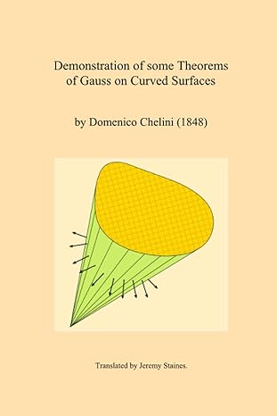 demonstration of some theorems of gauss on curved surfaces 1st edition domenico chelini ,jeremy staines