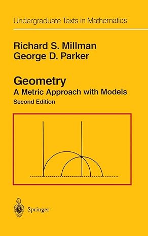 geometry a metric approach with models 1st edition richard s millman ,george d parker 0387201394,