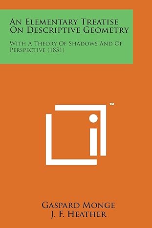 an elementary treatise on descriptive geometry with a theory of shadows and of perspective 1st edition