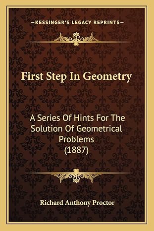 first step in geometry a series of hints for the solution of geometrical problems 1st edition richard anthony