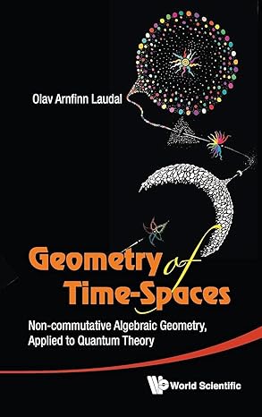 geometry of time spaces non commutative algebraic geometry applied to quantum theory 1st edition olav