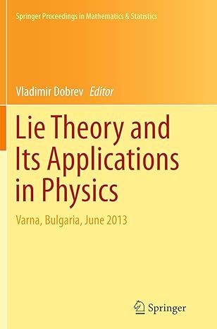 lie theory and its applications in physics varna bulgaria june 2013 1st edition vladimir dobrev 4431562338,