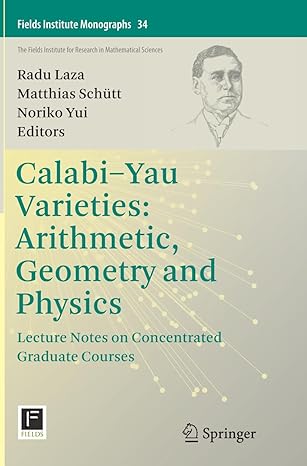 calabi yau varieties arithmetic geometry and physics lecture notes on concentrated graduate courses 1st