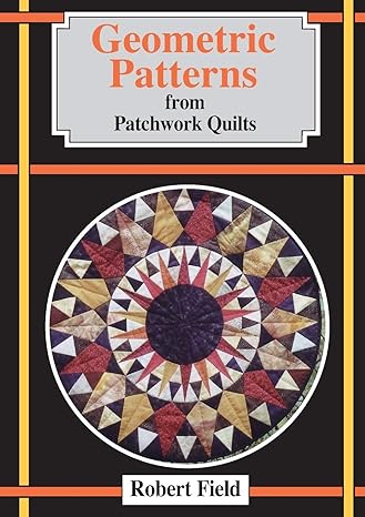 geometric patterns from patchwork quilts and how to draw them none edition robert field 1899618414,