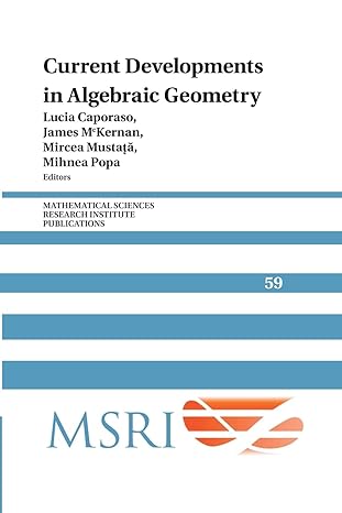 current developments in algebraic geometry 1st edition lucia caporaso ,james mckernan ,mircea mustata ,mihnea