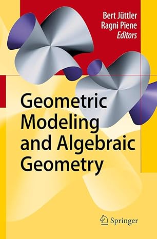 geometric modeling and algebraic geometry 2008th edition bert juttler ,ragni piene 3642445519, 978-3642445514