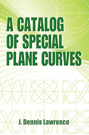 a catalog of special plane curves 1st edition j dennis lawrence 0486602885, 978-0486602882