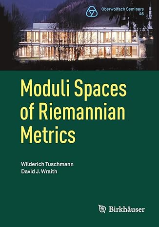 moduli spaces of riemannian metrics 1st edition wilderich tuschmann ,david j wraith 3034809476, 978-3034809474