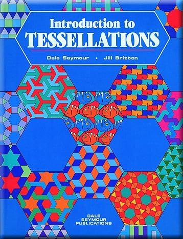 introduction to tessellations 1st edition dale seymour ,jill britton 0866514619, 978-0866514613