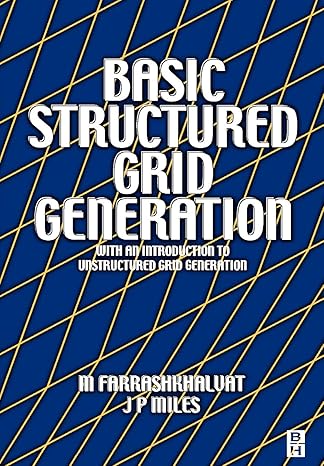 basic structured grid generation with an introduction to unstructured grid generation 1st edition m