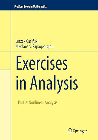 exercises in analysis part 2 nonlinear analysis 1st edition leszek gasinski ,nikolaos s papageorgiou
