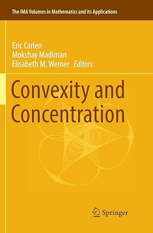 convexity and concentration 1st edition eric carlen ,mokshay madiman ,elisabeth m werner 1493983652,