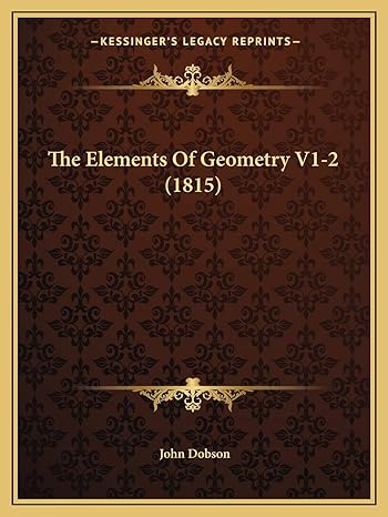 the elements of geometry v1 2 1st edition john dobson 1167052587, 978-1167052583