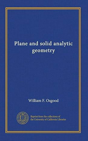 plane and solid analytic geometry 1st edition william f osgood b0064ut740