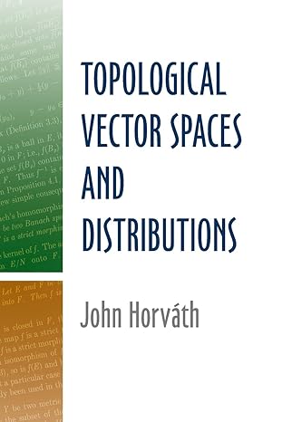 topological vector spaces and distributions 1st edition john horvath 0486488500, 978-0486488509