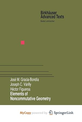 elements of noncommutative geometry 1st edition jose m gracia bondia ,joseph c varilly ,hector figueroa