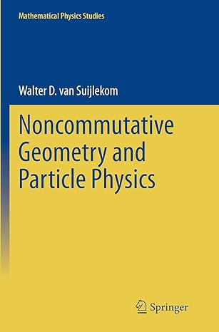 noncommutative geometry and particle physics 1st edition walter d van suijlekom 9402401717, 978-9402401714