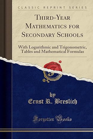 third year mathematics for secondary schools with logarithmic and trigonometric tables and mathematical
