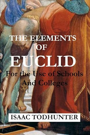 the elements of euclid for the use of schools and colleges 1st edition isaac todhunter b08nr9qwck,