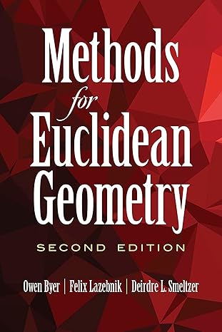 methods for euclidean geometry 2nd edition owen byer ,felix lazebnik ,deirdre l smeltzer 0486847268,
