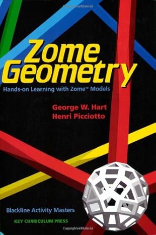 zome geometry hands on learning with zome models 1st edition george w hart ,henri picciotto 1559533854,