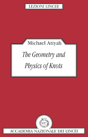 the geometry and physics of knots 1st edition michael atiyah 0521395542, 978-0521395540