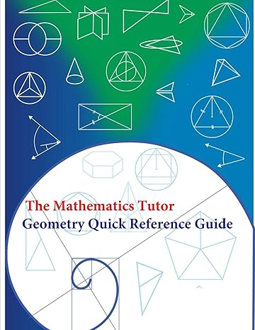 the mathematics tutor geometry quick reference guide 1st edition dr noah 1948117460, 978-1948117463