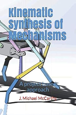 kinematic synthesis of mechanisms a project based approach 1st edition j michael mccarthy 0978518055,