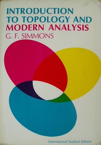 introduction to topology and modern analysis international student edition george f simmons b000og1ob4