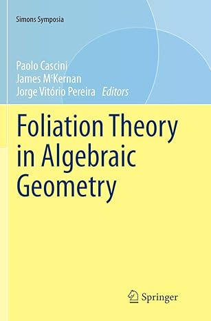 foliation theory in algebraic geometry 1st edition paolo cascini ,james mckernan ,jorge vitorio pereira