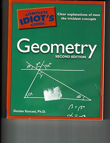 the complete idiots guide to geometry 2nd edition denise szecsei ph d 1592576591, 978-1592576593