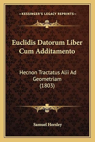 euclidis datorum liber cum additamento hecnon tractatus alii ad geometriam 1st edition samuel horsley